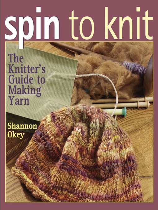 Title details for Spin to Knit by Shannon Okey - Available